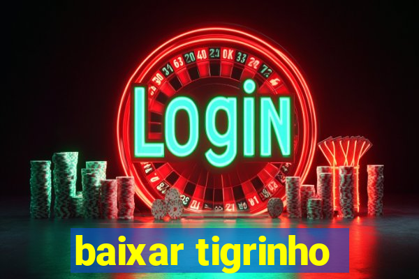 baixar tigrinho